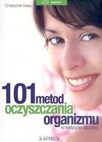 101 metod oczyszczania organizmu /zdrowie - Christopher Vasey