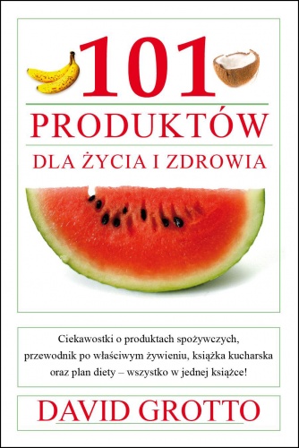 101 produktów dla zdrowia i życia - David Grotto