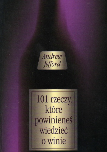101 rzeczy, które powinieneś wiedzieć o winie - Andrew Jefford