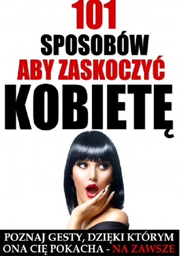 101 sposobów aby zaskoczyć kobietę - Grzegorz Gomółka