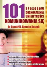 101 SPOSOBóW DOSKONALENIA UMIEJETNOŚCI KOMUNIKOWANIA SI - Bough Bennie,  Condrill Jo
