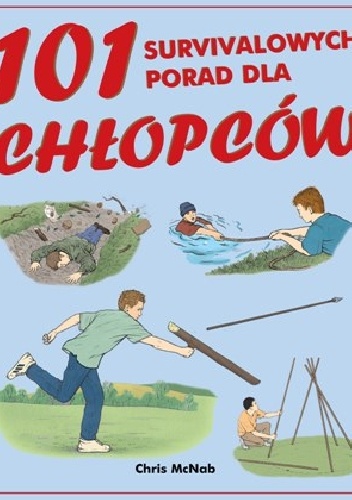 101 survivalowych porad dla chłopców - Chris McNab