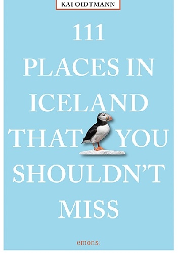 111 Places in Iceland That You Shouldn't Miss - Kai Oidtmann