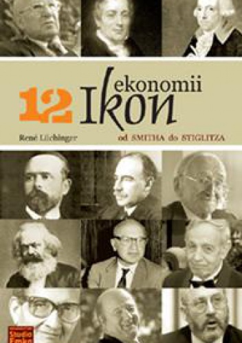 12 ikon ekonomii. Od Smitha do Stiglitza - Rene Luchinger
