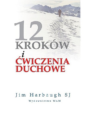 12 KROKÓW I ĆWICZENIA DUCHOWE - Jim Harbaugh SJ