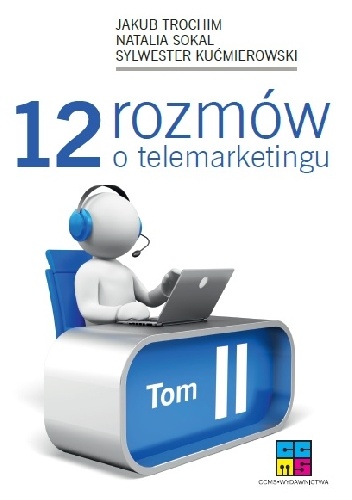 12 rozmów o telemarketingu - tom II - Sylwester Kućmierowski