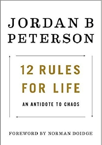12 Rules for Life: An Antidote to Chaos - Jordan Peterson
