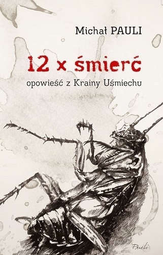12 x śmierć. Opowieść z Krainy Uśmiechu - Michał Pauli