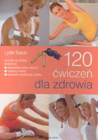 120 ćwiczeń dla zdrowia - Lydie Raisin