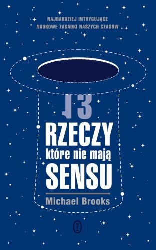 13 rzeczy, które nie mają sensu - Michael Brooks