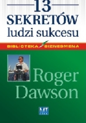 13 Sekretów ludzi sukcesu - Roger Dawson