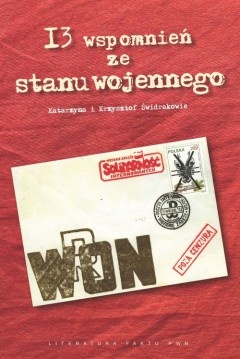 13 wspomnień ze stanu wojennego - Katarzyna Świdrak, Krzysztof Świdrak