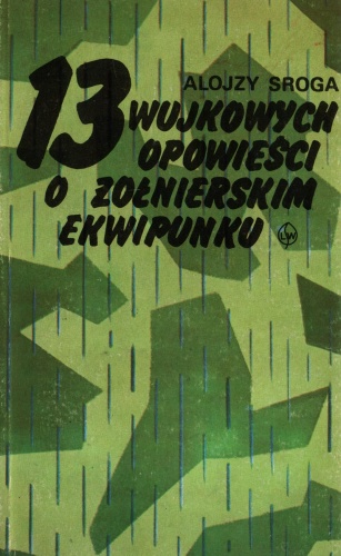 13 wujkowych opowieści o żołnierskim ekwipunku - Alojzy Sroga