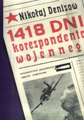 1418 dni korespondenta wojennego - Nikołaj Denisow