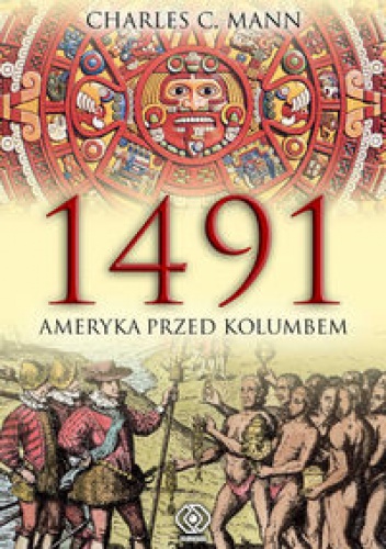 1491. Ameryka przed Kolumbem - Charles C. Mann