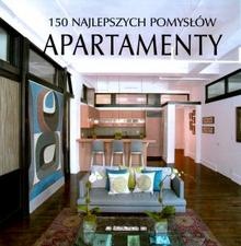 150 najlepszych pomysłów. Apartamenty - praca zbiorowa