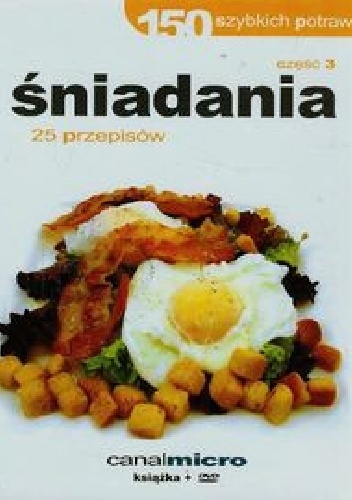 150 szybkich potraw Śniadania 25 przepisów Część 3 - praca zbiorowa