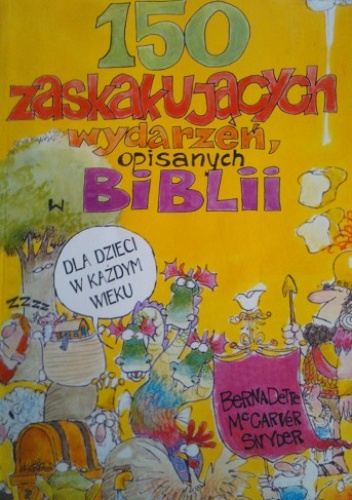 150 Zaskakujących Wydarzeń Opisanych w Biblii - Bernadette McCarver Snyder