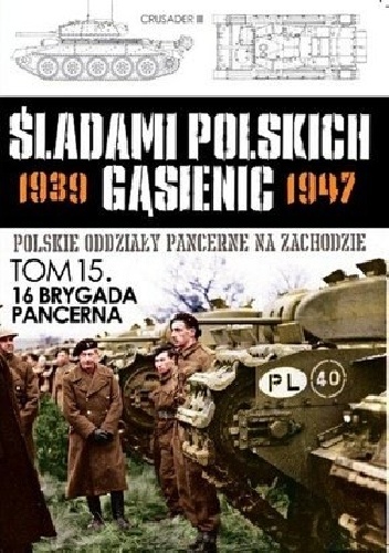 16 Brygada Pancerna - Zbigniew Lalak, Juliusz S. Tym