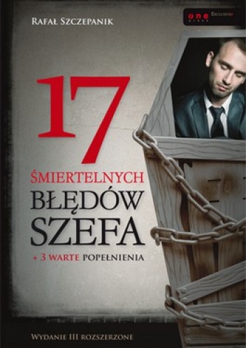 17 śmiertelnych błędów szefa + 3 warte popełnienia - Rafał Szczepanik