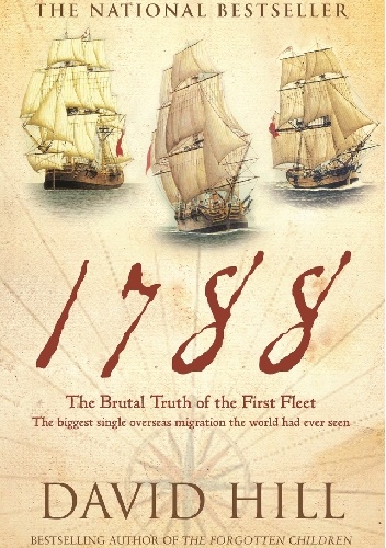 1788: The Brutal Truth of the First Fleet - David A. Hill