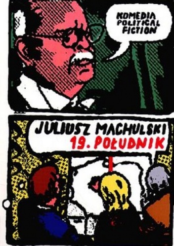 19 południk. Komedia political fiction - Juliusz Machulski