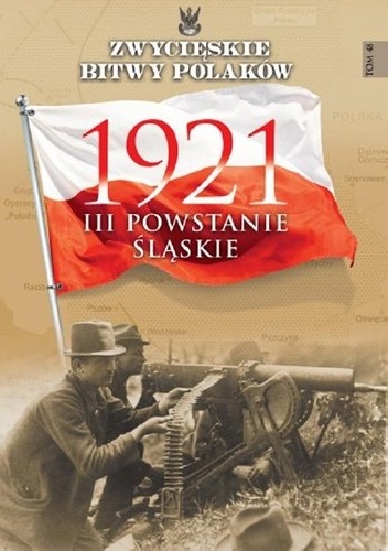 1921 III Powstanie Śląskie - Lech Wyszczelski