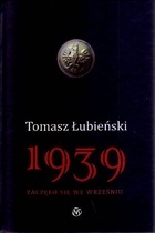 1939 Zaczęło się we wrześniu. - Tomasz Łubieński