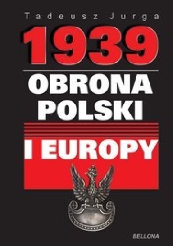 1939.Obronna Polski i Europy - Tadeusz Jurga