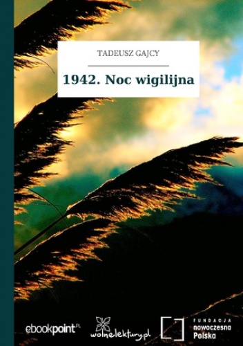 1942. Noc wigilijna - Tadeusz Gajcy