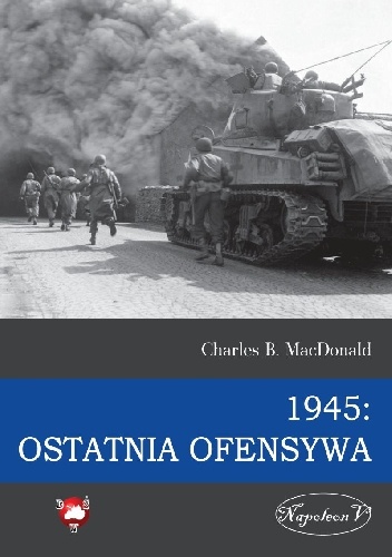 1945: Ostatnia ofensywa - Charles B. MacDonald