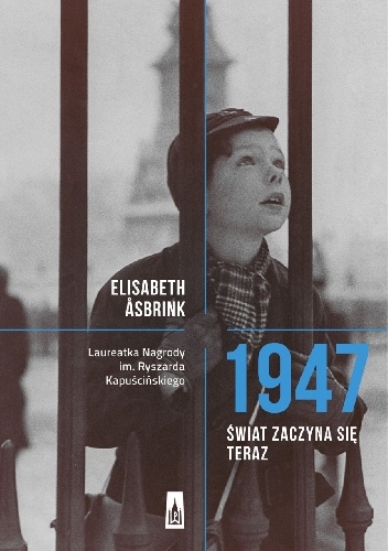 1947. Świat zaczyna się teraz - Elisabeth Åsbrink
