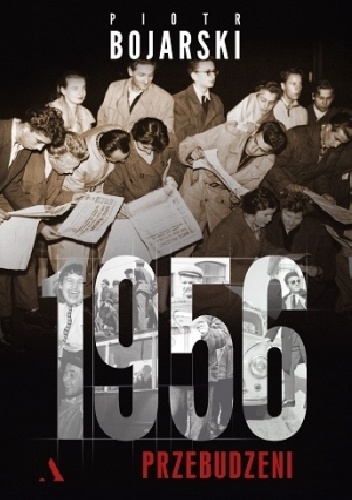 1956. Przebudzeni - Piotr Bojarski
