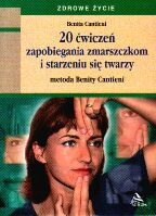 20 ćwiczeń zapobiegania zmarszczkom i starzeniu się twarzy - Cantieni Benita