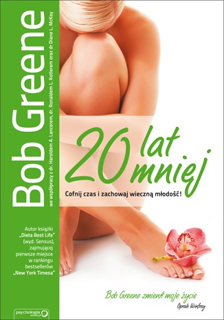 20 lat mniej. Cofnij czas i zachowaj wieczną młodość! - Bob Greene