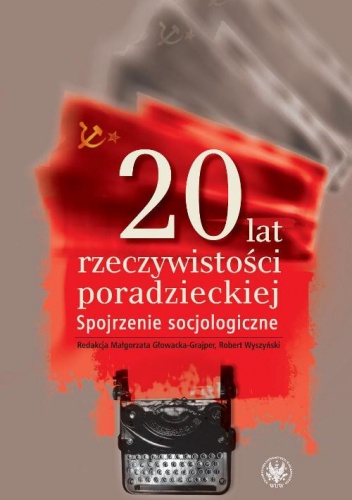 20 lat rzeczywistości poradzieckiej. Spojrzenie socjologiczne - Małgorzata Głowacka-Grajper, Robert Wyszyński
