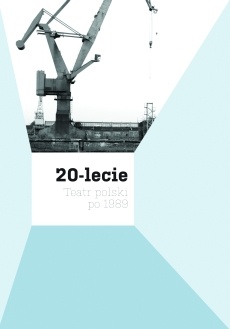 20-lecie. Teatr polski po 1989.