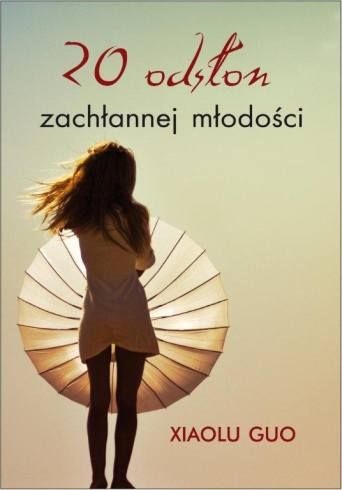 20 odsłon zachłannej młodości - Xiaolu Guo