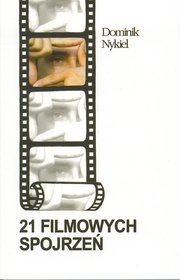 21 Filmowych Spojrzeń - Dominik Nykiel