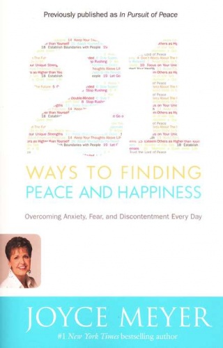 21 Ways to Finding Peace and Happiness: Overcoming Anxiety, Fear, and Discontentment Every Day - Joyce Meyer