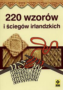 220 wzorów i ściegów irlandzkich - Katarzyna Tryc