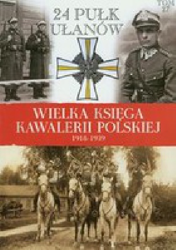 24 Pułk Ułanów im. Hetmana Wielkiego Koronnego Stanisława Żółkiewskiego - praca zbiorowa