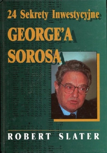 24 sekrety inwestycyjne George'a Sorosa - Robert Slater