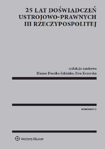 25 lat doświadczeń ustrojowo-prawnych III Rzeczypospolitej - Ewa Kozerska, Hanna Duszka-Jakimko