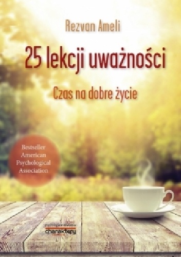 25 lekcji uważności. Czas na dobre życie - Rezvan Ameli