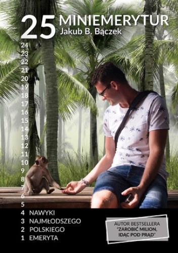 25 miniemerytur. Nawyki trzydziestoparoletniego rentiera - Jakub B. Bączek