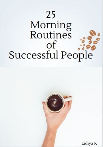 25 Morning Routines of Successful People - Lidiya K.