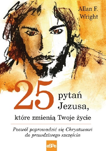 25 pytań Jezusa które zmienią Twoje życie - Allan F. Wright