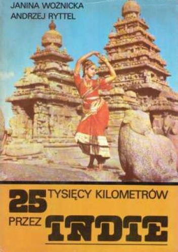 25 tysięcy kilometrów przez Indie - Janina Woźnicka, Andrzej Ryttel