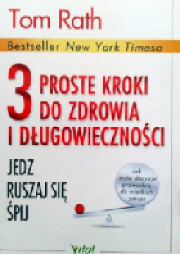 3 proste kroki do zdrowia i długowieczności - Tom Rath